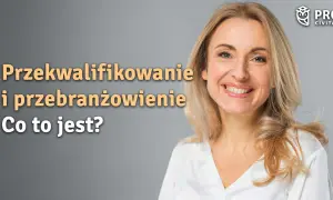 Uśmiechnięta kobieta na tle szarym z tekstem "Przekwalifikowanie i przebranżowienie. Co to jest?".
