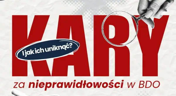 Kary za nieprawidłowości w BDO. Jak ich uniknąć? Analiza akt osobowych.