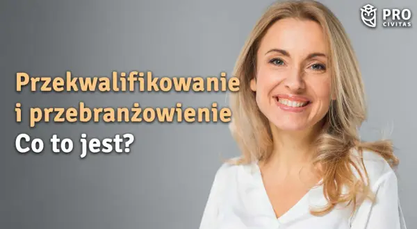Uśmiechnięta kobieta na tle szarym z tekstem "Przekwalifikowanie i przebranżowienie. Co to jest?".
