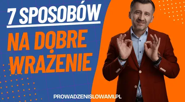 Mężczyzna w garniturze pokazuje gest "OK" na tle napisu "7 sposobów na dobre wrażenie".