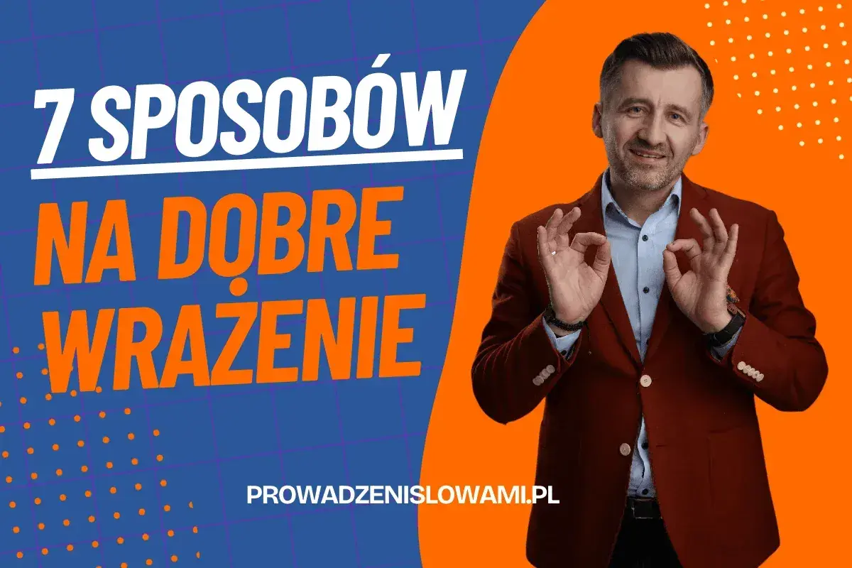Mężczyzna w garniturze pokazuje gest "OK" na tle napisu "7 sposobów na dobre wrażenie".